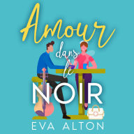 Amour dans le Noir: Une Nouvelle de Comédie Romantique
