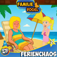 Ferienchaos - Teil 2: Familie Vogel