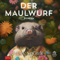 Der Maulwurf: Roman