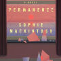 Permanence: A Novel
