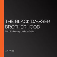The Black Dagger Brotherhood: 20th Anniversary Insider's Guide
