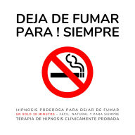 Deja de fumar para ! siempre: El programa de hipnosis revolucionario que te ayuda a dejar el tabaco en solo 20 minutos