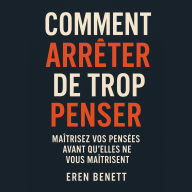 Comment Arrêter De Trop Penser