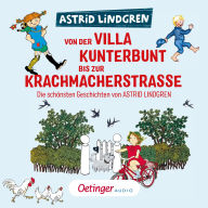 Von der Villa Kunterbunt bis zur Krachmacherstraße: Die schönsten Geschichten von Astrid Lindgren