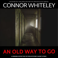 An Old Way To Go: A Kendra Detective Mystery Short Story