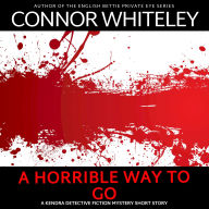 A Horrible Way To Go: A Kendra Detective Mystery Short Story