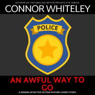 An Awful Way To Go: A Kendra Detective Mystery Short Story