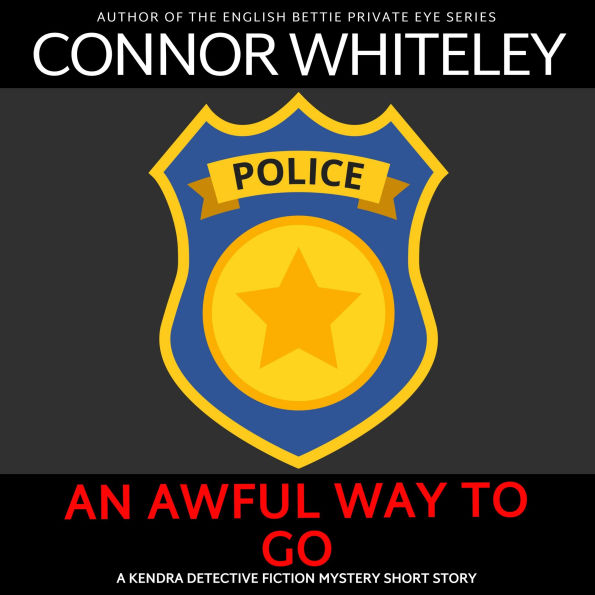 An Awful Way To Go: A Kendra Detective Mystery Short Story