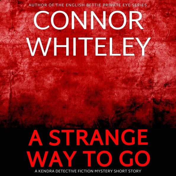 A Strange Way To Go: A Kendra Detective Mystery Short Story