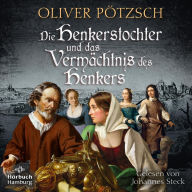 Die Henkerstochter und das Vermächtnis des Henkers (Die Henkerstochter-Saga 10): Der Jubiläumsband der internationalen Bestsellerserie: Die Kuisls ermitteln in Passau