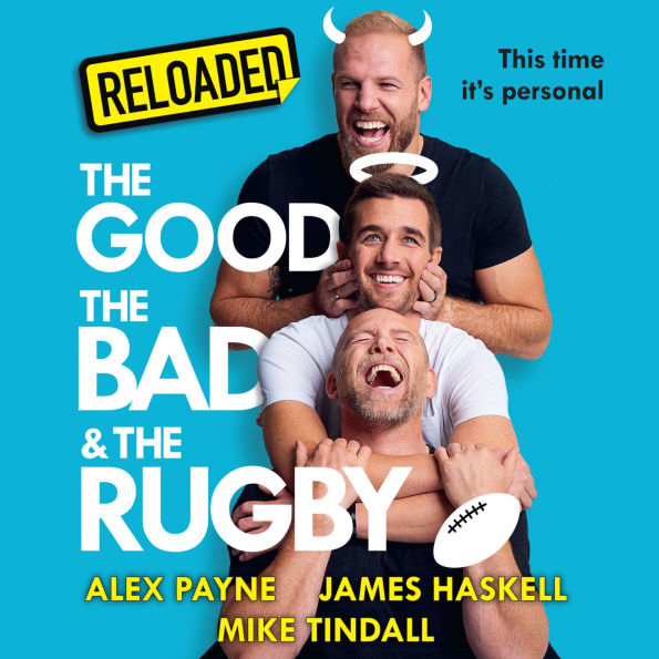 Reloaded - The Good, The Bad & The Rugby: A hilarious and gripping new sports memoir from rugby and podcast legends. New for 2025