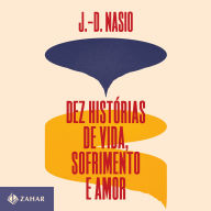 Dez histórias de vida, sofrimento e amor