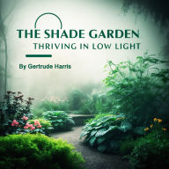 The Shade Garden: Thriving in Low Light