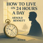 How to Live on 24 Hours a Day