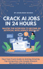 CRACK AI JOBS IN 24 HOURS MASTER THE INTERVIEW TO BECOME AN ARTIFICIAL INTELLIGENCE SPECIALIST