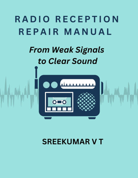 Radio Reception Repair Manual: From Weak Signals to Clear Sound