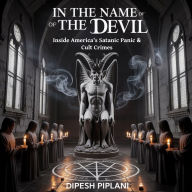 In the Name of the Devil: Inside America's Satanic Panic & Cult Crimes