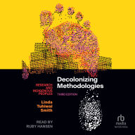 Decolonizing Methodologies: Research and Indigenous Peoples: 3rd Edition