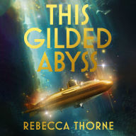 This Gilded Abyss: Science fiction adventure with sapphic romance from the Sunday Times bestselling author
