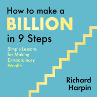 How to Make a Billion in Nine Steps: INSTANT SUNDAY TIMES BESTSELLER