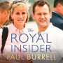 The Royal Insider: My Life with the Queen, the King and Princess Diana - The Instant Sunday Times Bestselling Royal Autobiography