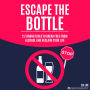 Escape the Bottle: 15 Strong Tools to Break Free from Alcohol and Reclaim Your Life