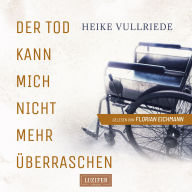 Free books to download pdf DER TOD KANN MICH NICHT MEHR ÜBERRASCHEN: Roman