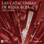 Las Catacumbas de Rusia Roja
