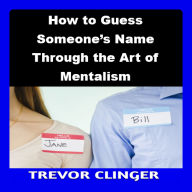 How to Guess Someone's Name Through the Art of Mentalism