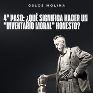 4º Paso: ¿Qué significa hacer un “inventario moral” honesto?: Experiencias AA