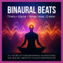Binaural Beats: Theta + Alpha - Relax. Heal. Create.: 10+ Hours of Pure Brainwave Soundscapes for Emotional Healing, Stress Relief, Creativity, Intuition, Studying, Meditation & Hypnosis