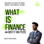 What Is Finance and Why It Matters: Unlocking the Secrets of Money, Mindset, and Financial Freedom
