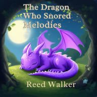 The Dragon Who Snored Melodies: The Tale of a Shy Dragon and Her Musical Dream