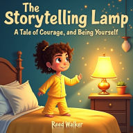 The Storytelling Lamp: A Tale of Courage and Being Yoursel