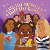 A Hug Like Michelle's, a Voice Like Beyoncé's: A Picture Book