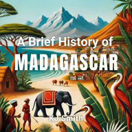 A Brief History of Madagascar