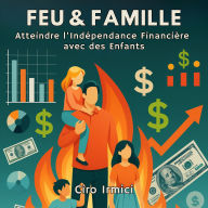 FEU & FAMILLE: Atteindre l'Indépendance Financière avec des Enfants