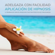 Adelgaza con facilidad - Aplicación de hipnosis: El programa nocturno de hipnosis más eficaz para perder peso de forma duradera
