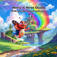 Henry, el Héroe Oculto: El Día que Mis Alas se Desplegaron
