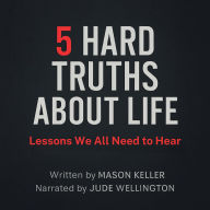 5 Hard Truths About Life: Lessons We All Need to Hear