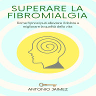Superare la Fibromialgia: Come l'ipnosi può alleviare il dolore e migliorare la qualità della vita