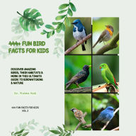 444+ Fun Bird Facts for Kids: Discover Amazing Birds, Their Habitats & More in This Ultimate Guide to Birdwatching & Nature: A Family-Friendly trivia & Gift Book Packed With Pictures and Quizzes