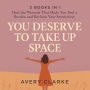 You Deserve to Take Up Space: 2 Books in 1 - Heal the Wounds That Made You Feel Like a Burden and Reclaim Your Sensitivity