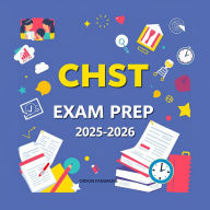 CHST Exam Prep 2025-2026: Ace your CHST Exam Prep 2025-2026! Dive into powerful audio lessons for success!
