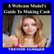 A Webcam Model's Guide to Making Cash
