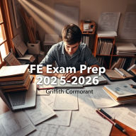 FE Exam Prep 2025-2026: Elevate your FE Exam Prep 2025-2026 with immersive audio lessons for peak performance!