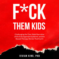 F*ck Them Kids: Challenging the One-Sided Narrative of the Estrangement Epidemic and the Biased Therapy Trends That Fuel it