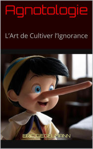 Agnotologie - L'Art de Cultiver l'Ignorance