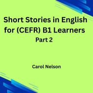 Short Stories in English for (CEFR) B1 Learners: Part 2