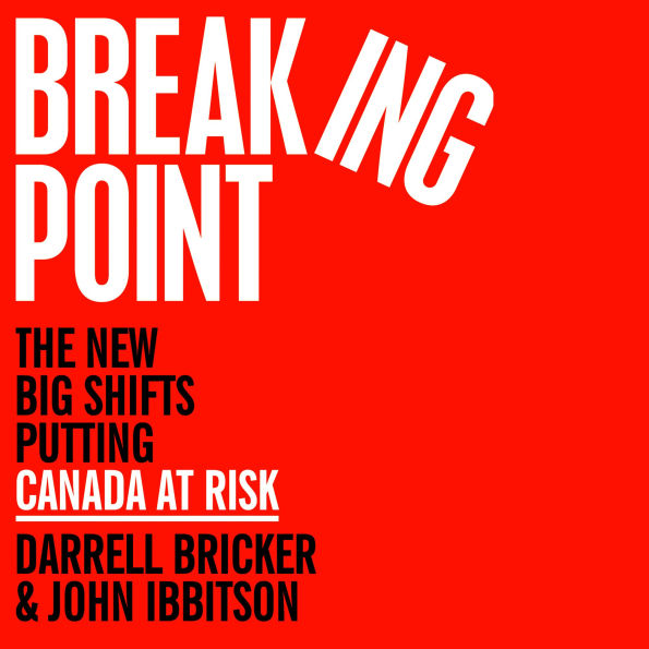 Breaking Point: The New Big Shifts Putting Canada at Risk